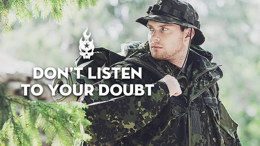 Don’t Listen to Your Doubt