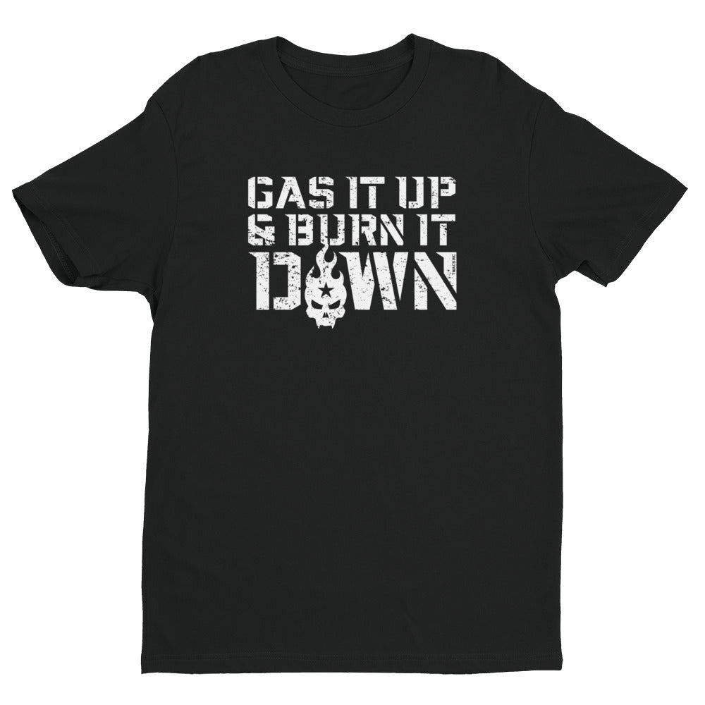 Gas It Up & Burn It Down Short Sleeve T-Shirt